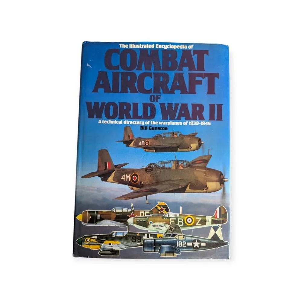 The Illustrated Encyclopedia of Combat Aircraft of World War II by Bill Gunston